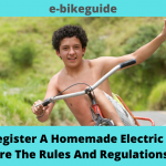 How Do I Register A Homemade Electric Bike? What Are The Rules And Regulations?
