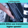 Why don’t electric bikes use transmissions to achieve higher speeds?