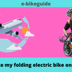 Can I take my folding electric bike on a plane?