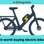  Is it worth buying electric bikes? 