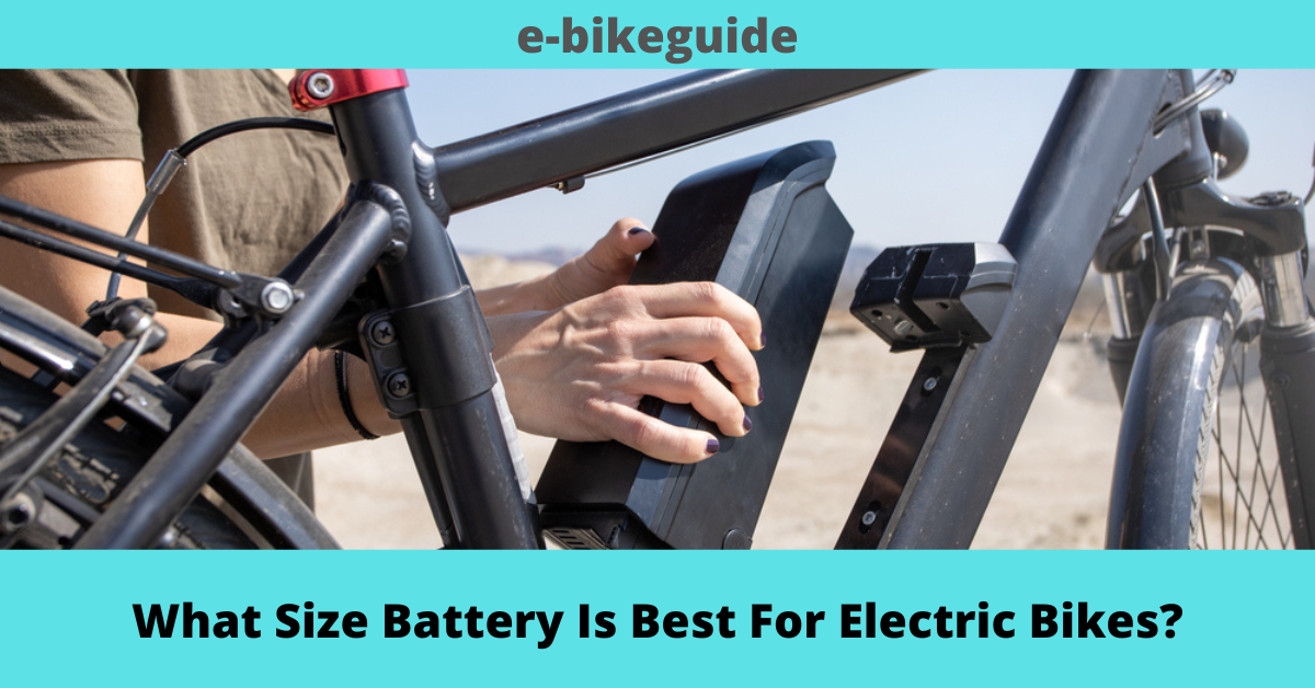 What Size Battery Is Best For Electric Bikes?