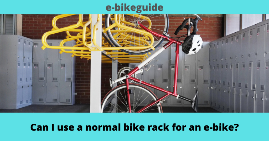 Can I use a normal bike rack for an e-bike?