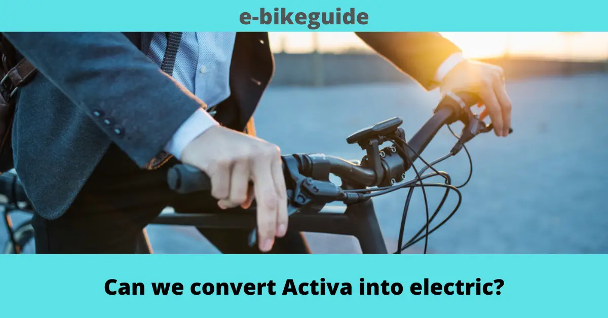 Can we convert Activa into electric?