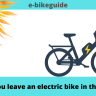 Can you leave an electric bike in the sun?