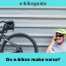 Do e-bikes make noise?