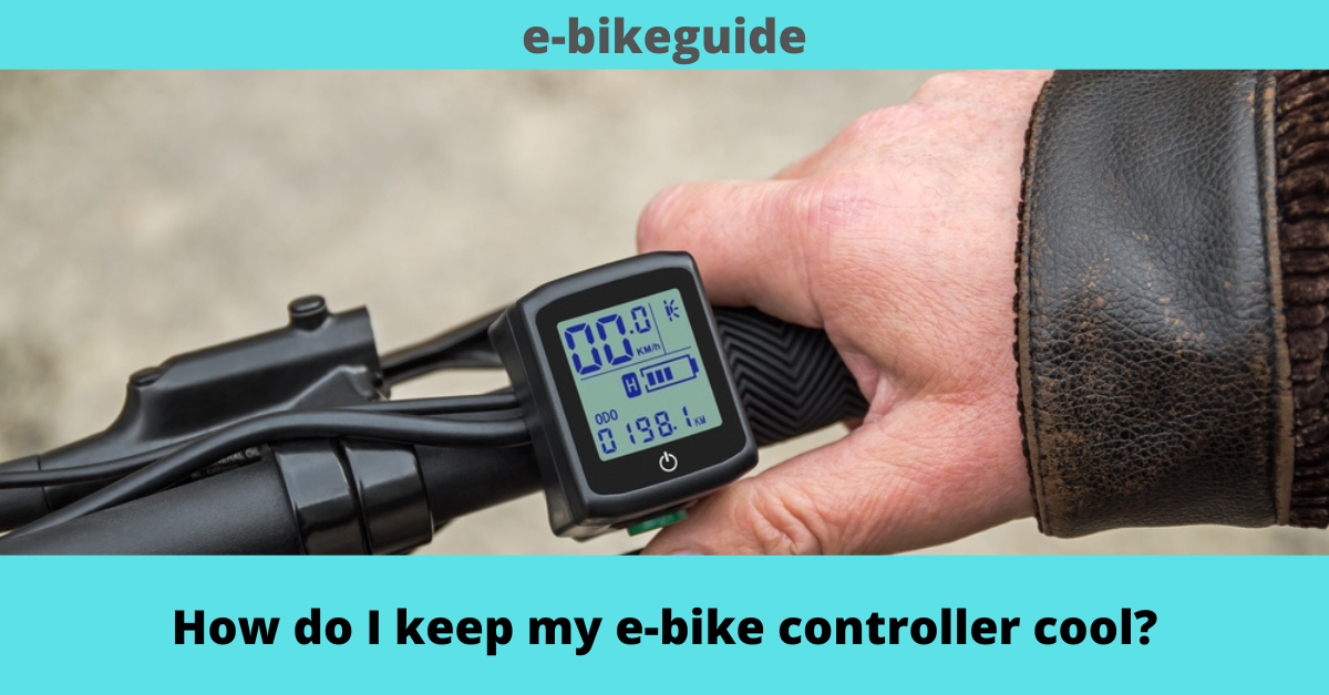 How do I keep my e-bike controller cool?