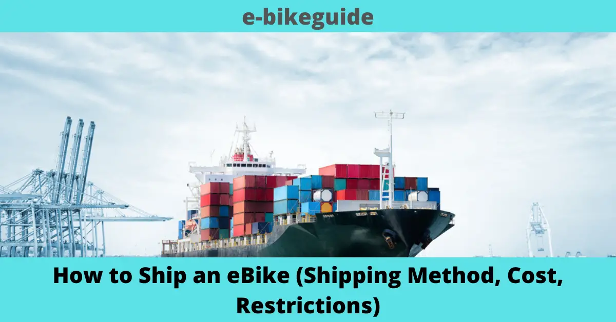 How to Ship an eBike (Shipping Method, Cost, Restrictions)