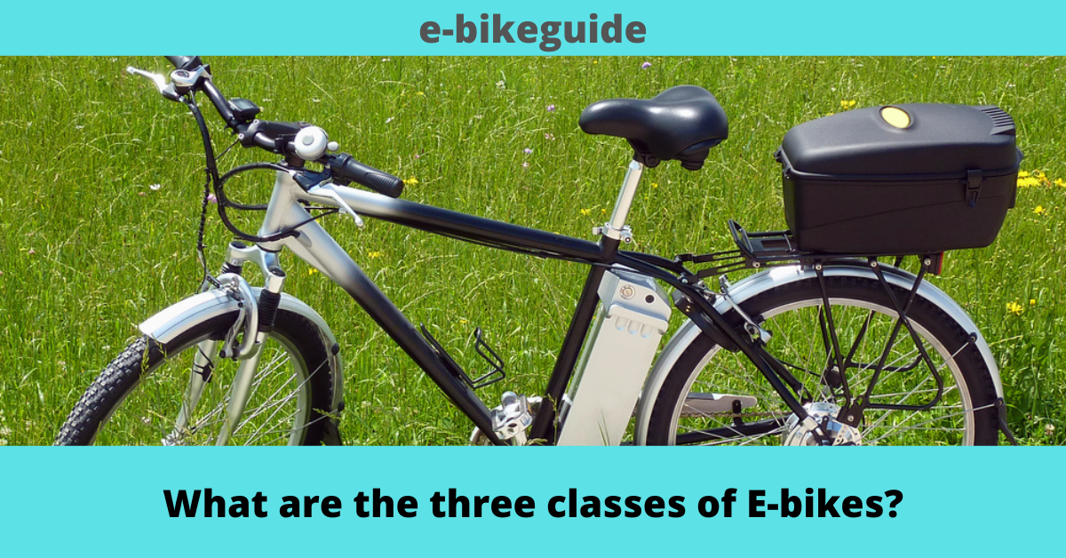 What are the three classes of E-bikes?