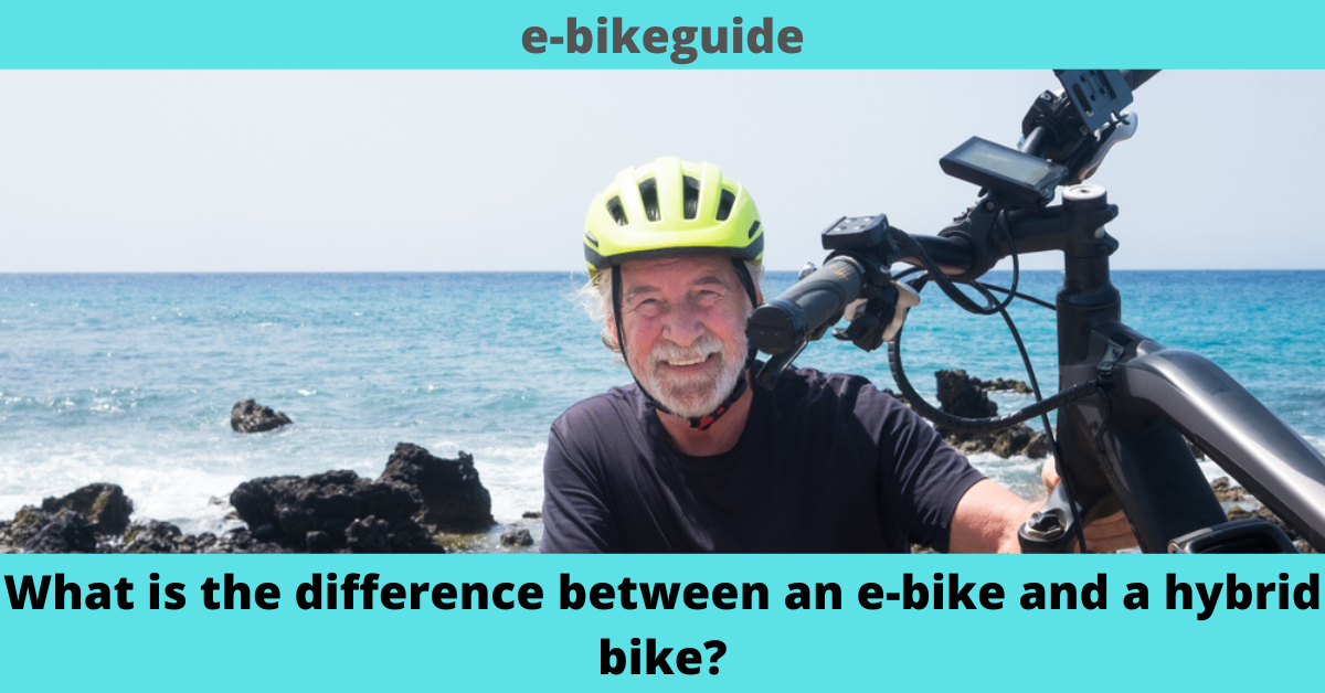 What is the difference between an e-bike and a hybrid bike?