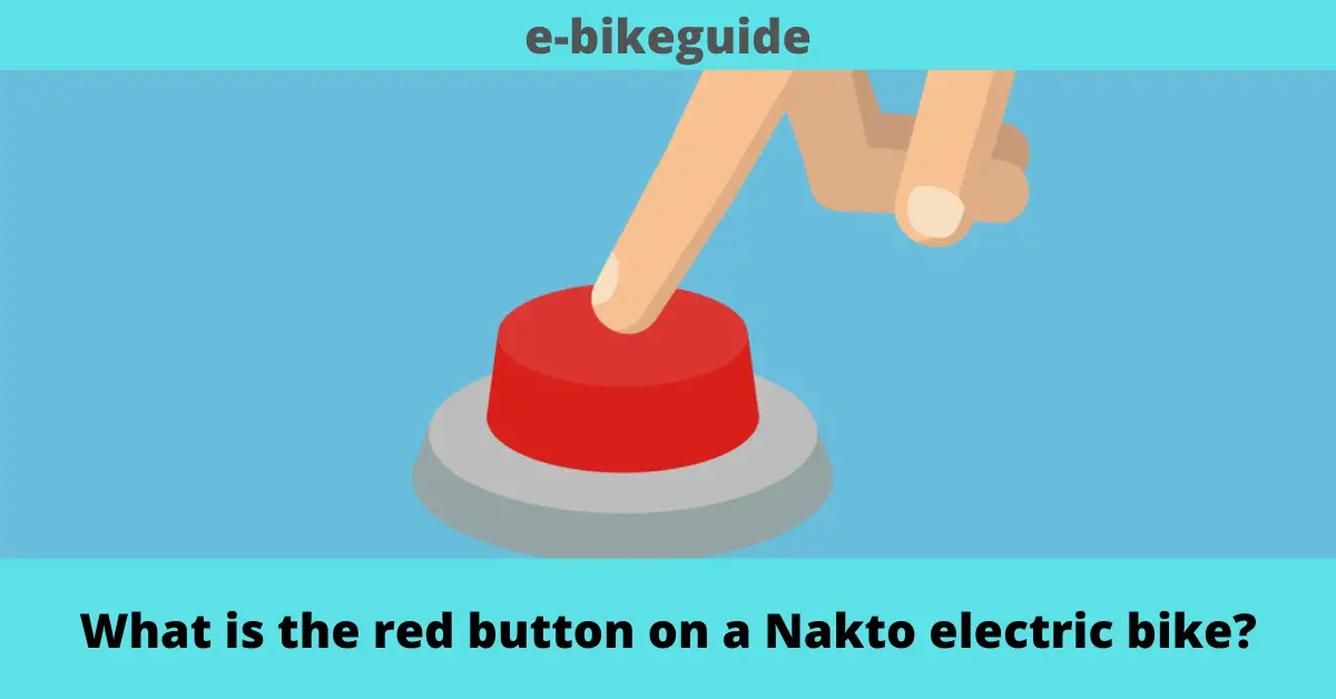 What is the red button on a Nakto electric bike?