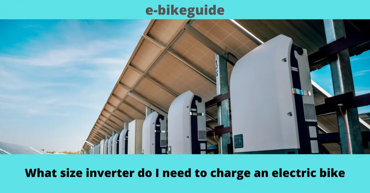 What size inverter do I need to charge an electric bike