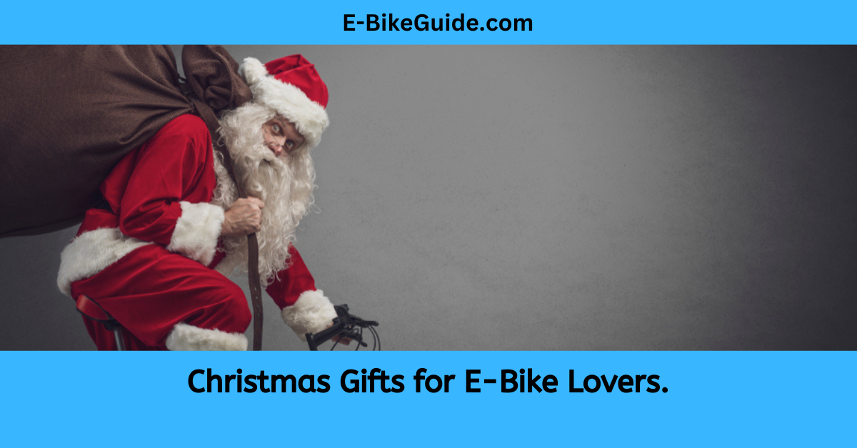 Christmas Gifts for E-Bike Lovers.