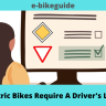 Do Electric Bikes Require A Driver's License?