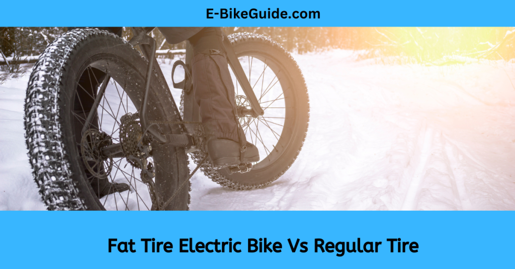 Fat Tire Electric Bike Vs Regular Tire