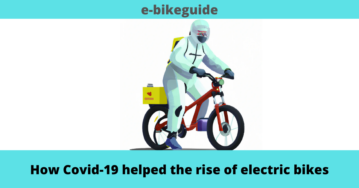 How Covid-19 helped the rise of electric bikes