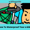 How To Waterproof Your e-bike