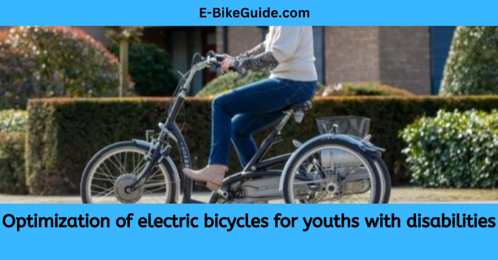 Optimization of electric bicycles for youths with disabilities