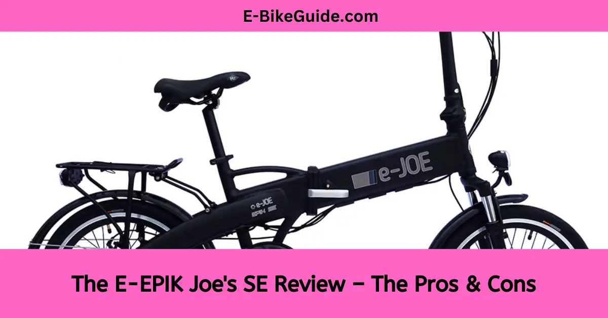 The E-EPIK Joe's SE Review – The Pros & Cons