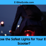 How to Choose the Safest Lights for Your Electric Bike or Scooter?