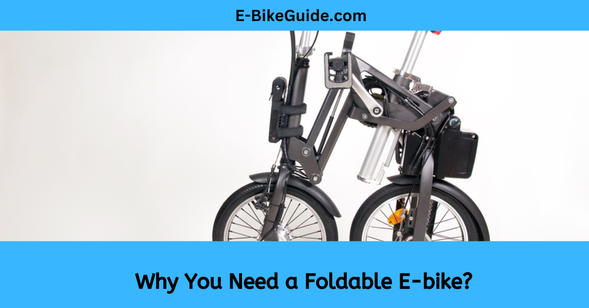  Why You Need a Foldable E-bike?