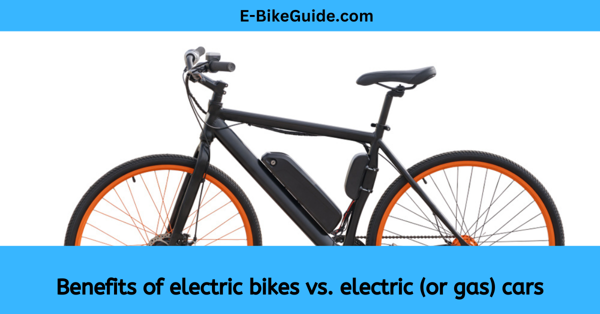 Benefits of electric bikes vs. electric (or gas) cars