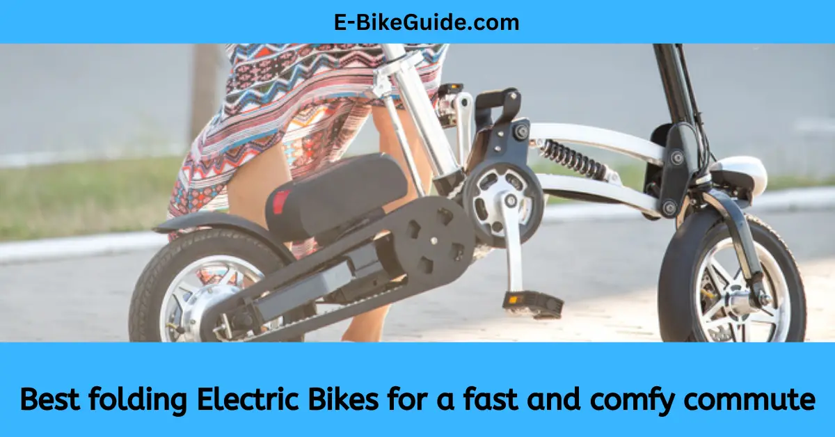 Best folding Electric Bikes for a fast and comfy commute