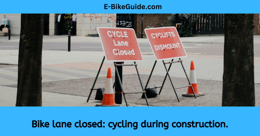 Bike lane closed: cycling during construction.