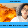 Do Electric Bike Batteries Explode?
