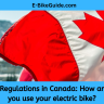 Electric Bike Regulations in Canada: How and where can you use your electric bike?