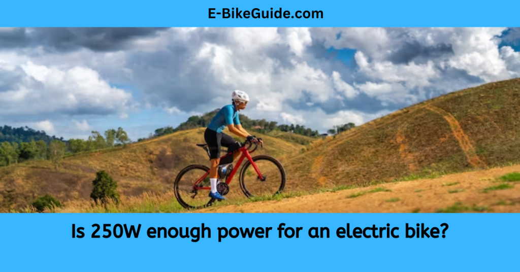 Is 250W enough power for an electric bike?