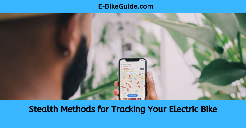 Stealth Methods for Tracking Your Electric Bike