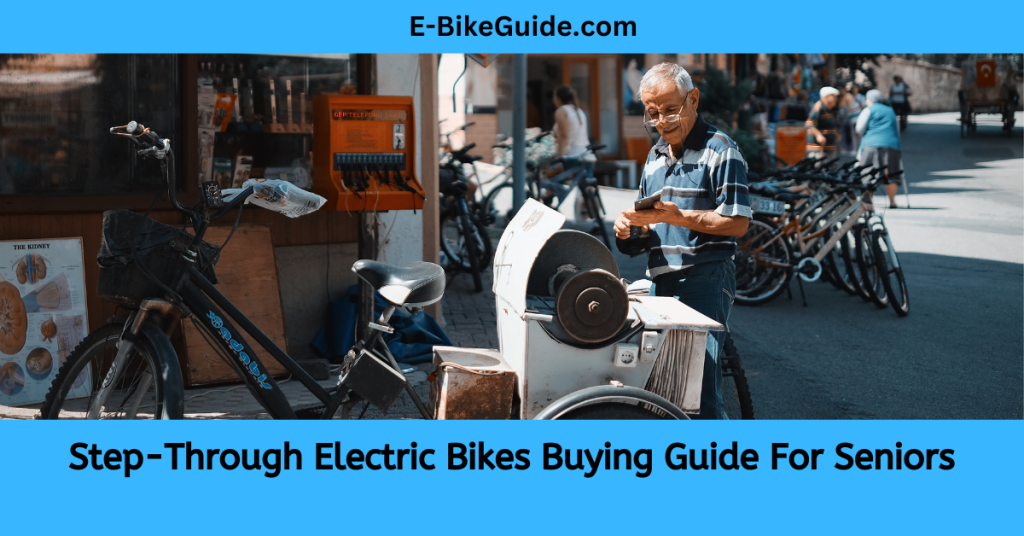 Step-Through Electric Bikes Buying Guide For Seniors