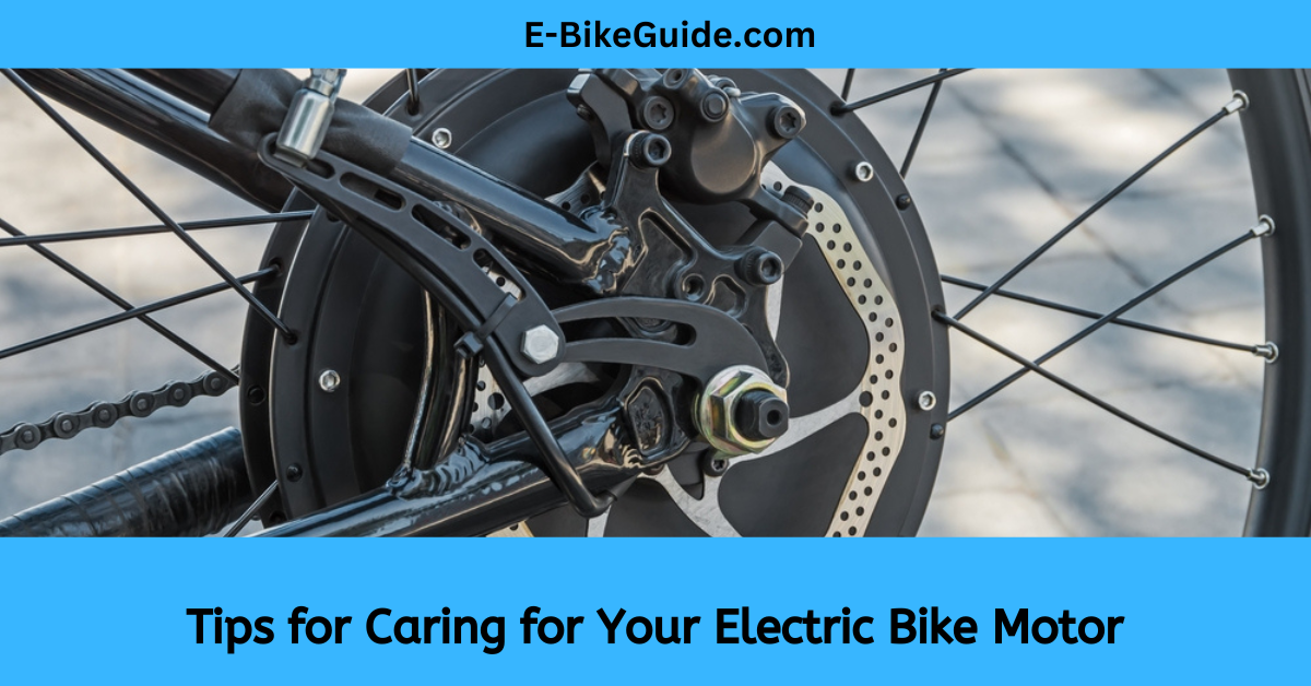 Tips for Caring for Your Electric Bike Motor