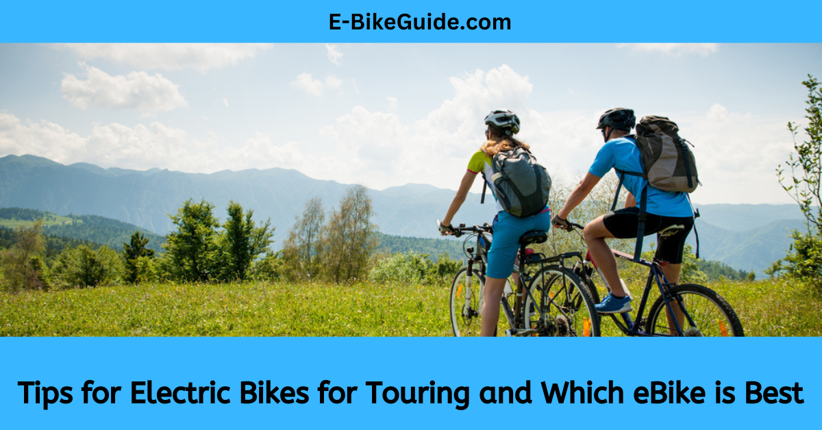 Tips for Electric Bikes for Touring and Which eBike is Best