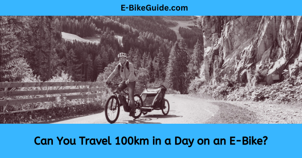 Can You Travel 100km in a Day on an E-Bike?